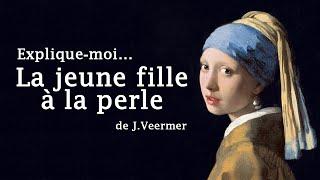 Explique-moi | La jeune fille à la perle de Vermeer