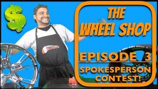 Wheel Shop Ep. 3 New Spokesperson Needed