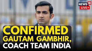 Gautam Gambhir LIVE News | Gautam Gambhir Confirmed As Captain Of Team India | News18 | N18L