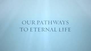 Our Pathways to Eternal Life