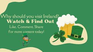 Why You Should Visit Ireland!