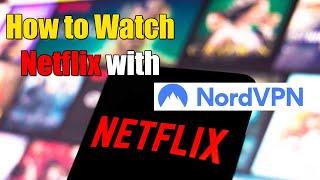 How to Watch Netflix with NordVPN Is it The Best VPN for Netflix?