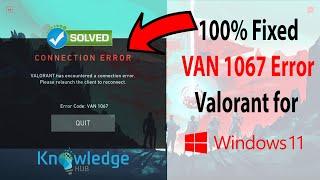 How to Fix VAN 1067 Error Valorant Windows 11 | Valorant has encountered a connection error