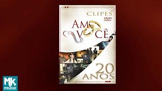  Clipes - Amo Você 20 Anos (DVD COMPLETO)