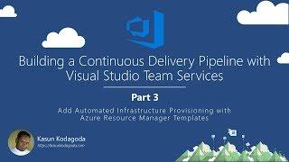 #3. Add Automated Infrastructure Provisioning with Azure Resource Manager (ARM) Templates on VSTS