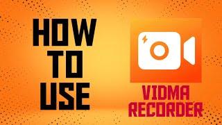 How to use vidma recorder lite