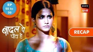 Badall Pe Paon Hai | Ep 98 & Ep 99 | RECAP | बादल पे पाँव हैं