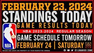NBA STANDINGS TODAY as of FEBRUARY 23, 2024 |  GAME RESULTS TODAY | GAMES TOMORROW | FEB. 24 | SAT