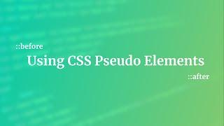 Getting started with Pseudo Elements (::before and ::after)