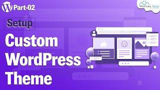 Learn  to Setup Custom Theme in WordPress Development | Basic Information