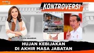 [FULL] KONTROVERSI - Hujan Kebijakan di Akhir Masa Jabatan