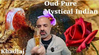 OUD PURE MYSTICAL INDIAN - KHADLAJ