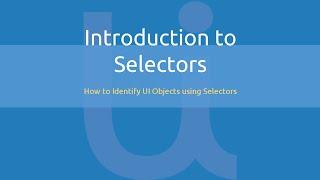 Selectors 1/3 - Introduction - How UiPath Identifies UI Objects