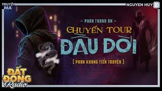 Nghe truyện ma : CHUYẾN TOUR ĐẦU ĐỜI - Series pháp sư Phan Khang Nguyễn Huy diễn đọc