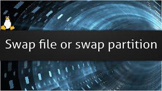 Swap file or swap partition