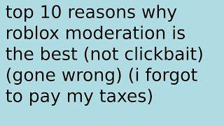 top 10 reasons why roblox moderation is the best