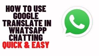 How to use Google Translate in whatsapp chatting 2024