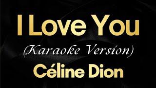 I Love You - Céline Dion (Karaoke)