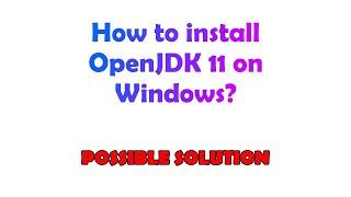 How to install OpenJDK 11 on Windows?