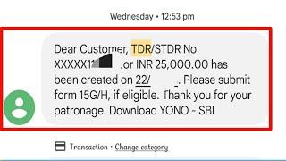 Dear Customer TDR/STDR No XXXX For INR 25000 has been created. Please submit from 15G/H, if elgible