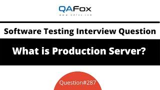 What is a Production Server? (Software Testing Interview Question #287)