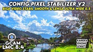 BISA VIDEO STABIL & LENSA WIDE 0.5  CONFIG GCAM LMC 8.4 CONFIG TERBARU STABILIZER HASIL JERNIH