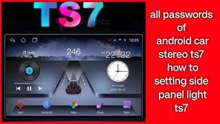 all passwords of android car stereo ts7•sidepanel light ts7