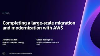 AWS re:Invent 2023 - Completing a large-scale migration and modernization with AWS (ENT215)
