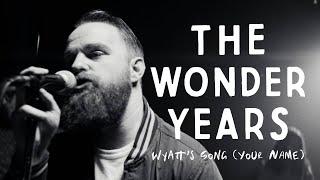 The Wonder Years - Wyatt's Song (Your Name) [Official Music Video]