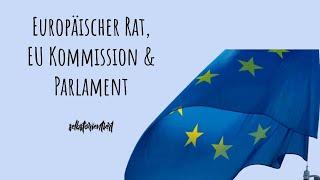 Europäische Union: Parlament, Rat & Kommission - Die wichtigsten Institutionen der EU erklärt!