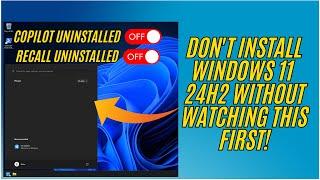 DON'T Install WINDOWS 11 24H2 Without Watching This FIRST