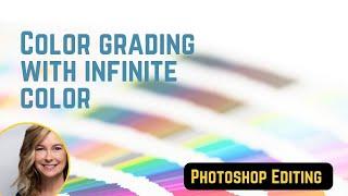 Color Grading with Infinite Color an Photoshop|Learn how to master the art of color grading.