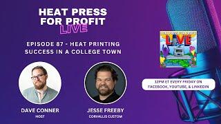 Ep. #87 - Heat Printing Success in a College Town