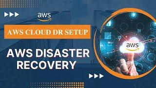 How to set up disaster recovery | AWS DR setup | Cloud DR setup | AWS DR Strategies | AWS DR