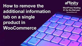 How to remove the Additional Information Tab on a single product in WooCommerce
