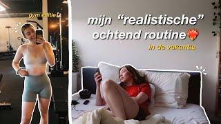 MIJN "REALISTISCHE" VAKANTIE OCHTEND ROUTINE!! *sportschool, uitslapen, maar wel productief!*