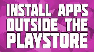 How to Install Apps From Outside the Playstore! Install APK's on android!