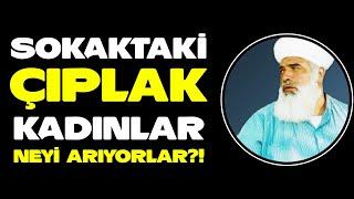 Sokaktaki Çıplak Kadınlar Neyi Arıyorlar?! | Timurtaş Hoca