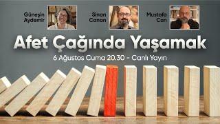 Afet Çağında Yaşamak | Güneşin Aydemir, Sinan Canan, Mustafa Can