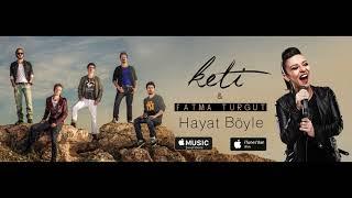 Keti ft. Fatma Turgut - Hayat Böyle (Official Audio)