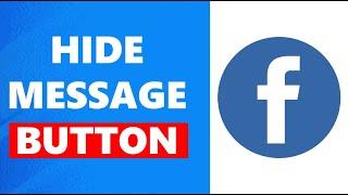 How to Hide Message Button on Facebook