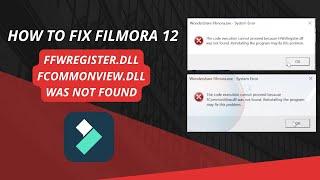 HOW TO FIX FFWREGISTER FFCOMMONVIEW DLL WAS NOT FOUND FILMORA 12