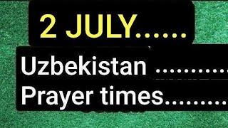 JULY 2  Uzbekistan Prayer Times