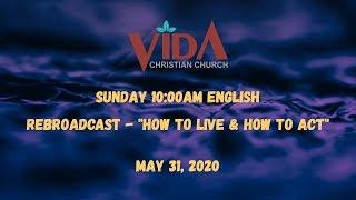 Vida Christian Church - Pastor Joel Muñoz:  "How To Live & How To Act"