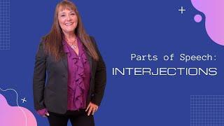 Parts of Speech: INTERJECTIONS