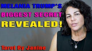 Tarot By Janine - Melania Trump's Biggest Secret Revealed!