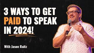 3 Ways to Get Paid to Speak in 2024 ft. Jason Raitz | Episode 084