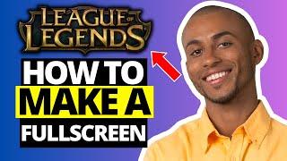 How to Make League of Legends Client Full Screen