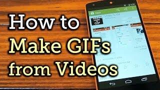 Make Animated GIFs from Your Videos - Android - Nexus 5 [How-To]