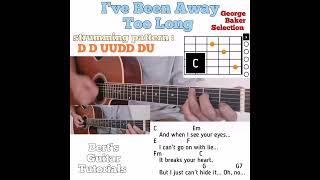 I've Been Away Too Long - George Baker Selection guitar chords w/ lyrics & strumming tutorial